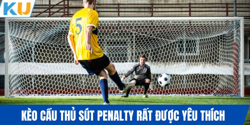 Kèo cầu thủ sút penalty rất được yêu thích