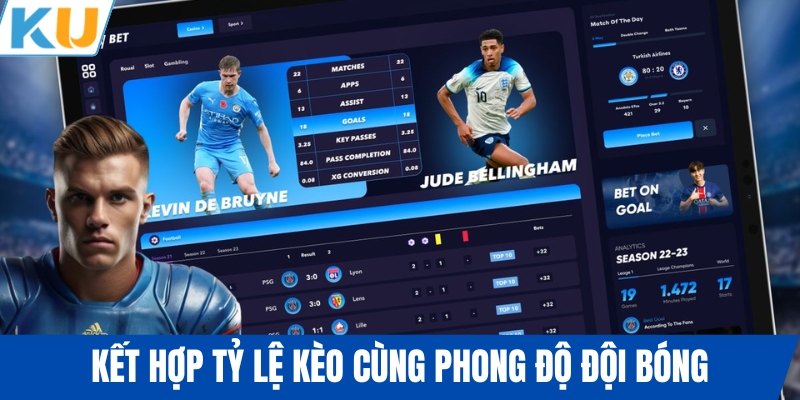Kết hợp tỷ lệ kèo cùng phong độ đội bóng
