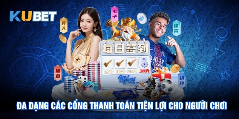 Đa dạng các cổng thanh toán tiện lợi cho người chơi