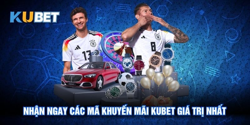 Nhận ngay các khuyến mãi kubet giá trị nhất