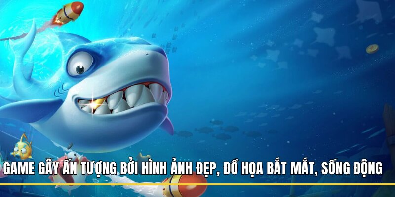 Game gây ấn tượng bởi hình ảnh đẹp, đồ họa bắt mắt, sống động 
