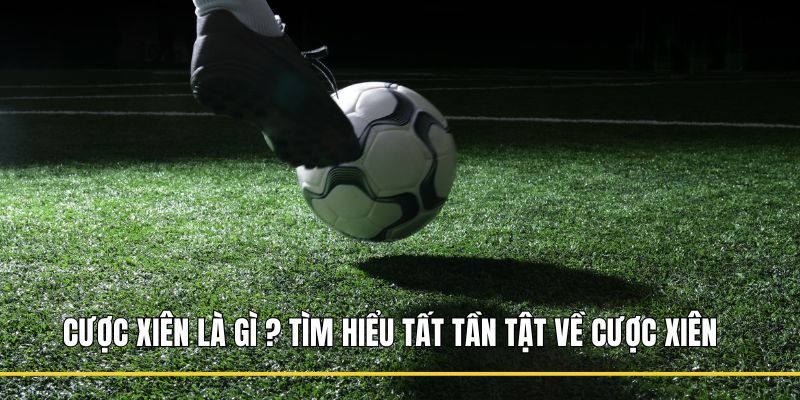 cược xiên là gì