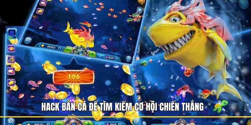 Hack bắn cá để tìm kiếm cơ hội chiến thắng 
