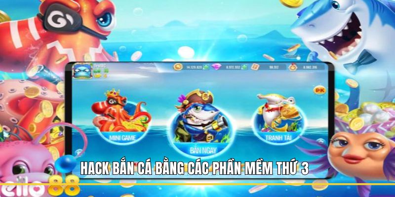 Hack bắn cá bằng các phần mềm thứ 3