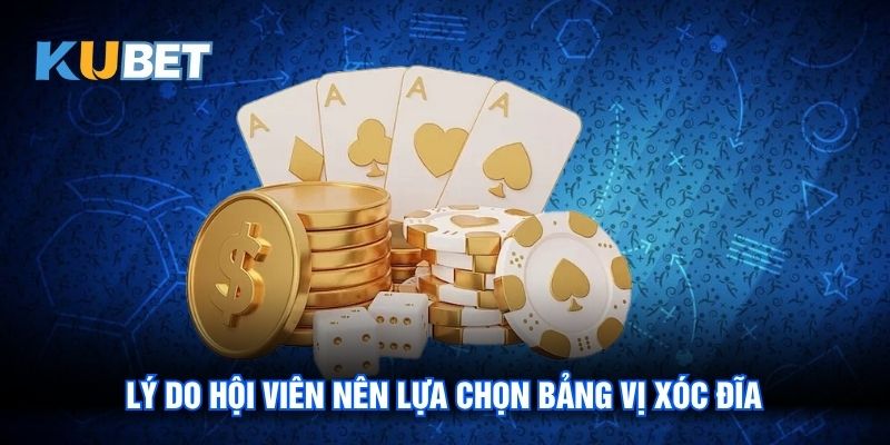 Lý do hội viên nên lựa chọn bảng vị xóc đĩa