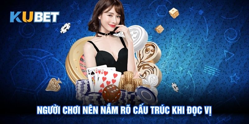 Người chơi nên nắm rõ cấu trúc khi đọc vị