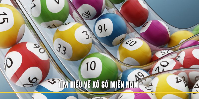 Tìm hiểu về Xổ Số Miền Nam
